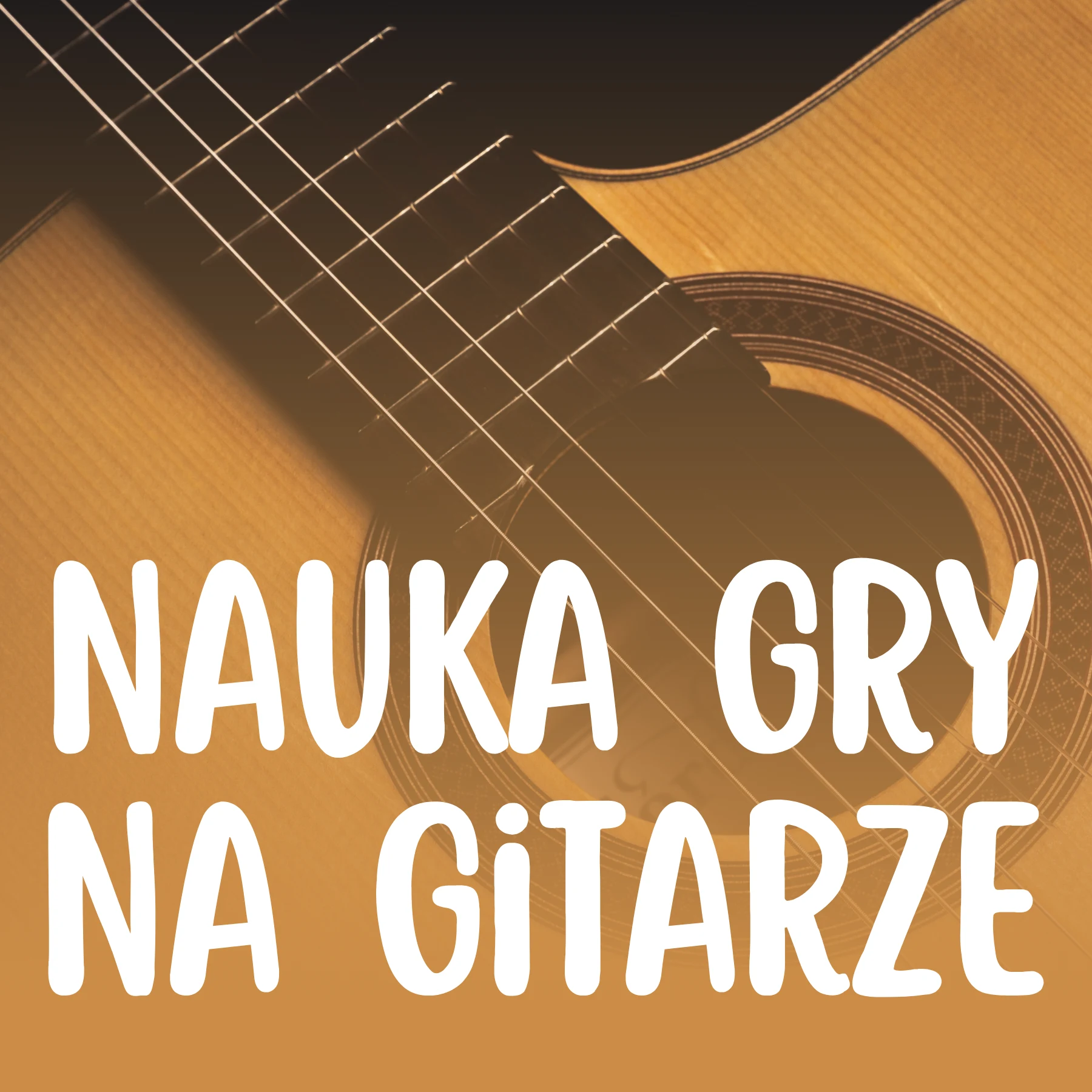 Zbliżenie na struny i gryf gitary klasycznej na tle jej drewnianego korpusu, z nałożonym białym, zaokrąglonym napisem „NAUKA GRY NA GITARZE”.