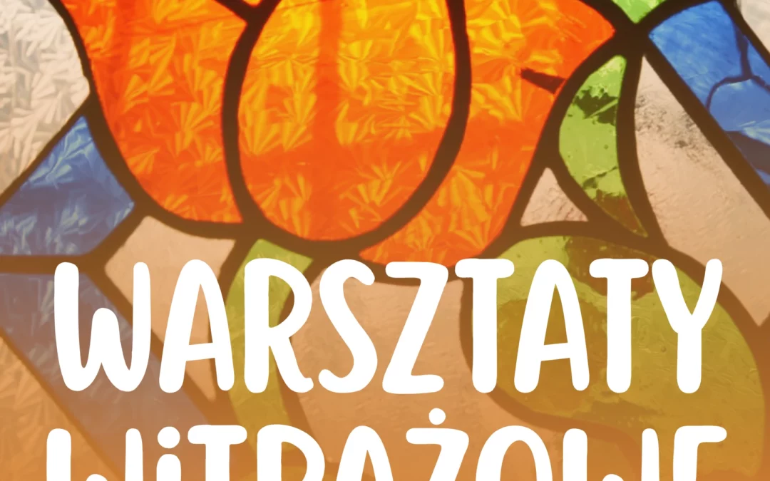 Warsztaty Witrażowe